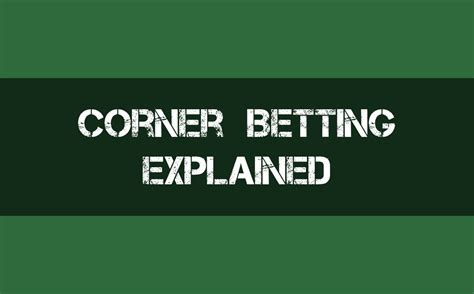 what does corner range mean in betting|Comprehensive Corner Betting Guide .